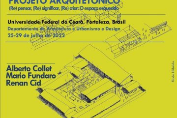 Workshop Projeto Arquitetônico – (Re)pensar, (Re)significar, (Re)criar: O espaço esquecido