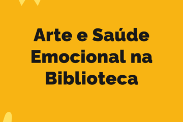 Arte e saúde emocional são tema de encontros promovidos pela Biblioteca Central do Campus do Pici